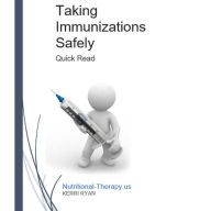 Taking Immunizations Safely: Understanding vaccines and immunizations, and how the body responds to them