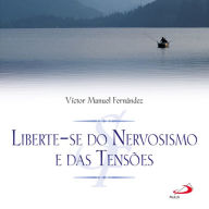 Liberte-se do nervosismo e das tensões