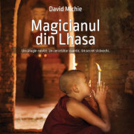 Magicianul din Lhasa: Un c¿lug¿r novice. Un cercet¿tor cuantic. Un secret str¿vechi
