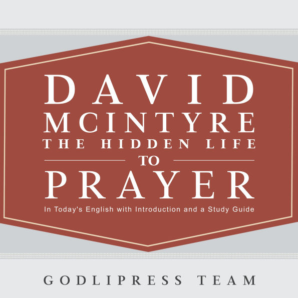 David McIntyre The Hidden Life of Prayer: In Today's English and with a Study Guide