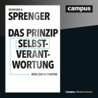 Das Prinzip Selbstverantwortung: Wege zur Motivation (Abridged)