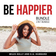 Be Happier Bundle, 2 in 1 Bundle: Hardwiring Happiness and How to Retire Happy