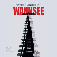 Wannsee: The Road to the Final Solution