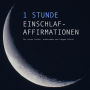 1 Stunde Einschlaf-Affirmationen für einen tiefen, erholsamen und langen Schlaf: Akute Hilfe bei chronischer Überlastung und mentaler Müdigkeit