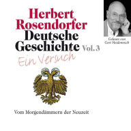 Deutsche Geschichte. Ein Versuch Vol. 03: Vom Morgendämmern der Neuzeit