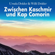 Zwischen Kaschmir und Kap Comorin (Ungekürzt)