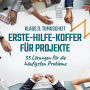 Erste-Hilfe-Koffer für Projekte - 33 Lösungen für die häufigsten Probleme (Ungekürzt)