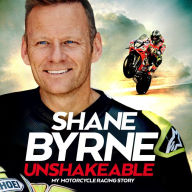 Unshakeable: My Motorcycle Racing Story