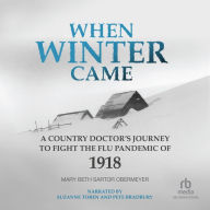 When Winter Came: A Country Doctor's Journey to Fight the Flu Pandemic of 1918