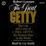 The Great Getty: The Life and Loves of J. Paul Getty-the Richest Man in the World (Abridged)