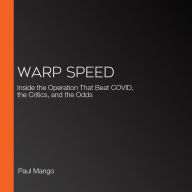 Warp Speed: Inside the Operation That Beat COVID, the Critics, and the Odds
