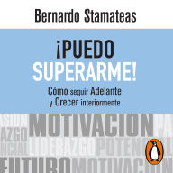 ¡Puedo superarme!: Cómo seguir adelante y crecer interiormente