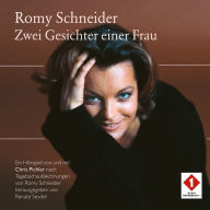 Romy Schneider - Zwei Gesichter einer Frau: Ein Hörspiel von und mit Chris Pichler nach Tagebuchaufzeichnungen von Romy Schneider