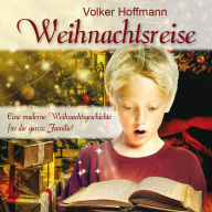 Weihnachtsreise: Eine moderne Weihnachtsgeschichte für die ganze Familie (Abridged)