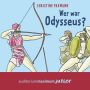 Wer war Odysseus? (Ungekürzt)