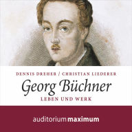 Georg Büchner - Leben und Werk (Ungekürzt)