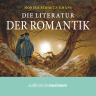 Die Literatur der Romantik (Ungekürzt)