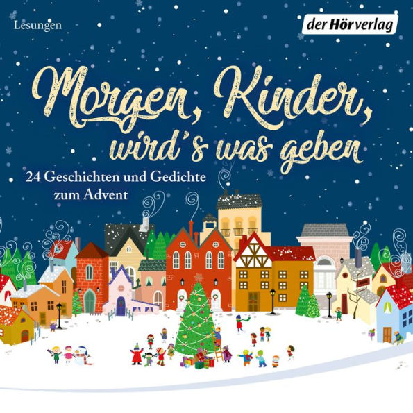 Morgen, Kinder, wird's was geben: 24 Geschichten und Gedichte zum Advent (Abridged)