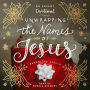 Unwrapping the Names of Jesus: An Advent Devotional