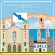 A Simple Galician Language Course: Introductory Words and Phrases In Gallego