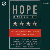 Hope Is Not a Method: What Business Leaders Can Learn from America's Army (Abridged)