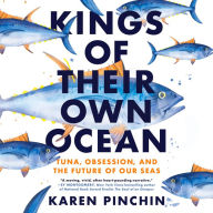 Kings of Their Own Ocean: Tuna, Obsession, and the Future of Our Seas