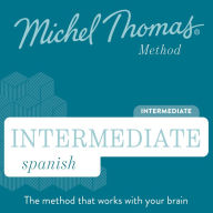 Intermediate Spanish (Michel Thomas Method) audiobook - Full course: Learn Spanish with the Michel Thomas Method