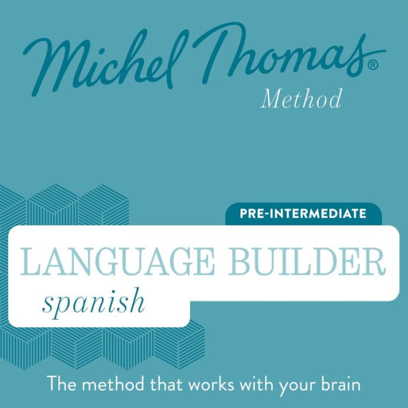 Language Builder Spanish (Michel Thomas Method) - Full course: Learn Spanish with the Michel Thomas Method