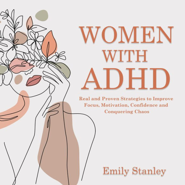 Women With ADHD Real and Proven Strategies to Improve Focus