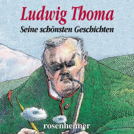 Ludwig Thoma: Seine schönsten Geschichten (Abridged)