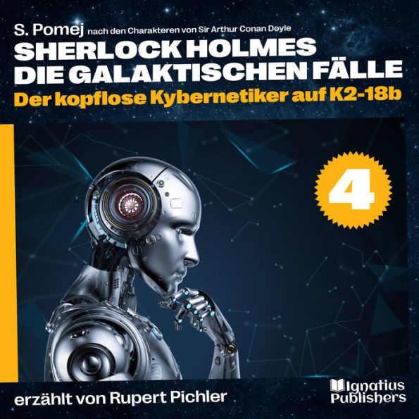 Der kopflose Kybernetiker auf K2-18b (Sherlock Holmes - Die galaktischen Fälle, Folge 4)