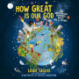 How Great Is Our God: 100 Indescribable Devotions About God and Science