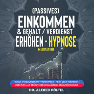 (Passives) Einkommen & Gehalt / Verdienst erhöhen - Hypnose / Meditation: Durch Anziehungskraft verdoppeln mehr Geld verdienen Ideen für alle Gehaltsverhandlungen Gehaltserhöhung