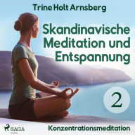 Skandinavische Meditation und Entspannung, # 2: Konzentrationsmeditation (Ungekürzt)