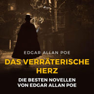 Das verräterische Herz - Die besten Novellen von Edgar Allan Poe (Ungekürzt)