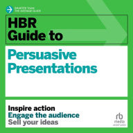 HBR Guide to Persuasive Presentations