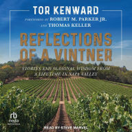 Reflections of a Vintner: Stories and Seasonal Wisdom from a Lifetime in Napa Valley