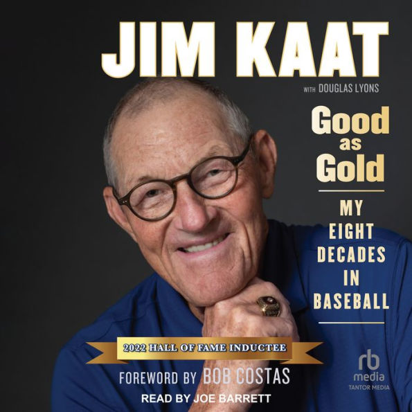 Jim Kaat: Good As Gold: My Eight Decades in Baseball