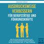 Ausdrucksweise verbessern für Berufstätige und Führungskräfte: Wie Sie durch gewandte Sprache und Kommunikationsstärke Ihren beruflichen Erfolg vorantreiben (inkl. 31 Tage Challenge)