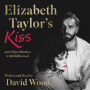 Elizabeth Taylor's Kiss and Other Brushes with Hollywood (Abridged)