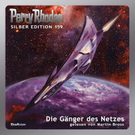 Perry Rhodan Silber Edition 159: Die Gänger des Netzes: 1. Band des Zyklus 'Die Gänger des Netzes' (Abridged)