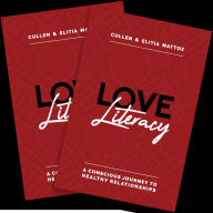Love Literacy: A Conscious Journey To Healthy Relationships