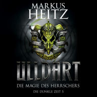 Die Magie des Herrschers (Ulldart 5): Die Dunkle Zeit 5