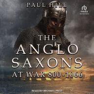 The Anglo-Saxons at War: 800-1066