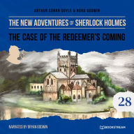 Case of the Redeemer's Coming, The - The New Adventures of Sherlock Holmes, Episode 28 (Unabridged)