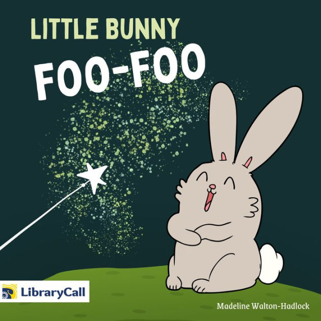 Little Bunny Foo-Foo by Madeline Walton-Hadlock, Clay Walton-Hadlock |  2940176772845 | Audiobook (Digital) | Barnes & Noble®