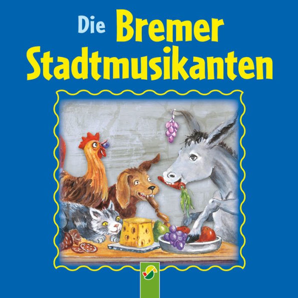 Die Bremer Stadtmusikanten: Ein Märchen der Brüder Grimm