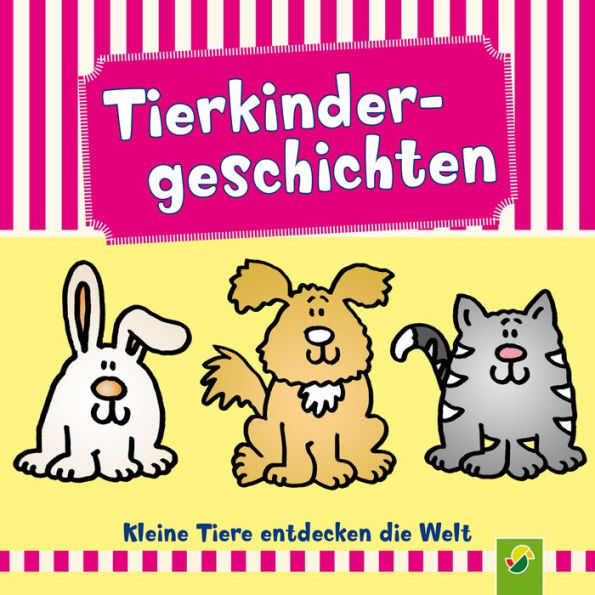 Tierkindergeschichten: Kleine Tiere entdecken die Welt