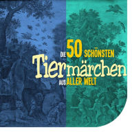 Die 50 schönsten Tiermärchen aus aller Welt (Abridged)