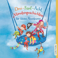 Drei-Fünf-Acht-Minutengeschichten für kleine Abenteurer (Abridged)